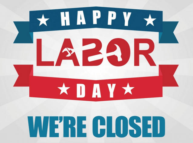 We will be CLOSED Friday, September 4th until 9am on Tuesday, September 8th for Labor Day
