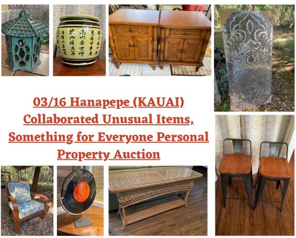 Image for 03/16 Hanapepe (KAUAI) Collaborated Unusual Items, Something for Everyone Personal Property Auction