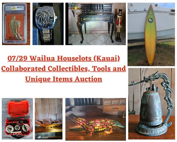 Image for 07/29 Wailua Houselots (Kauai) Collaborated Collectibles, Tools and Unique Items Auction