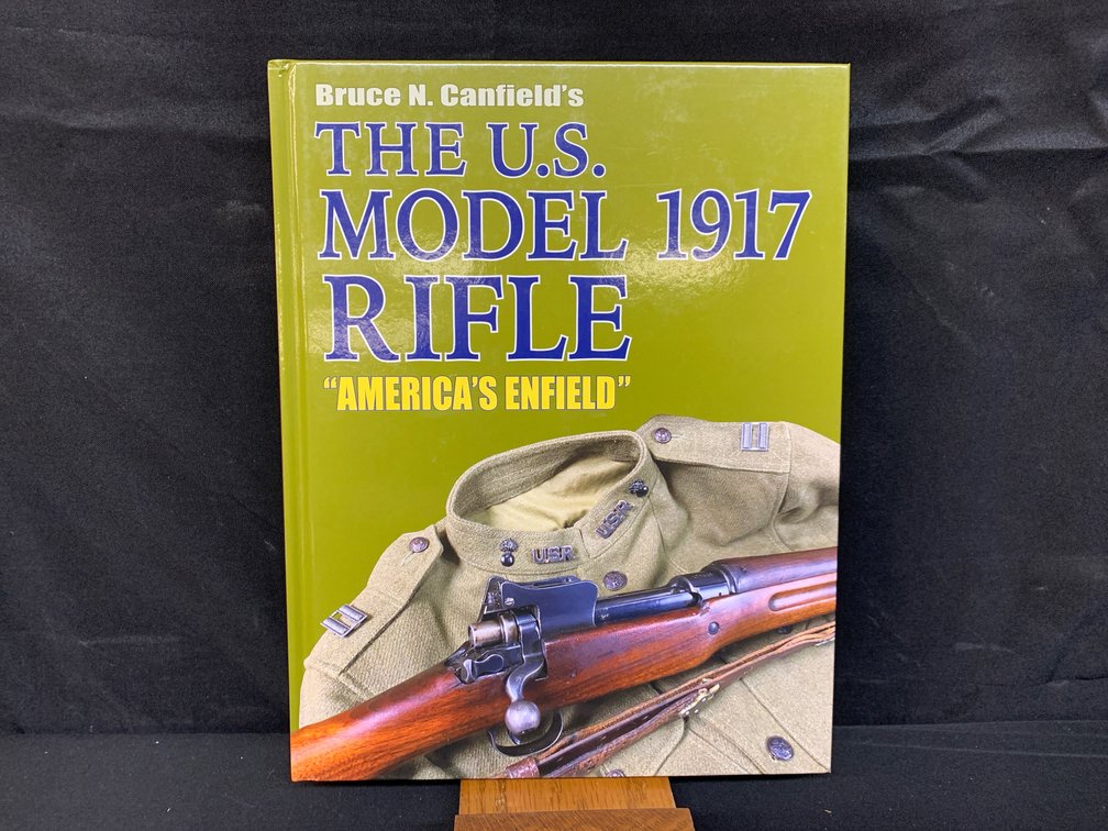 The U.S. Model 1917 Rifle Hardcover Book
