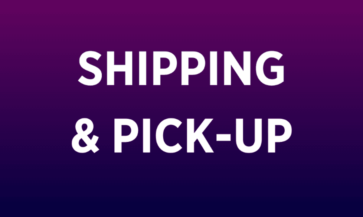 SHIPPING & PICK-UP