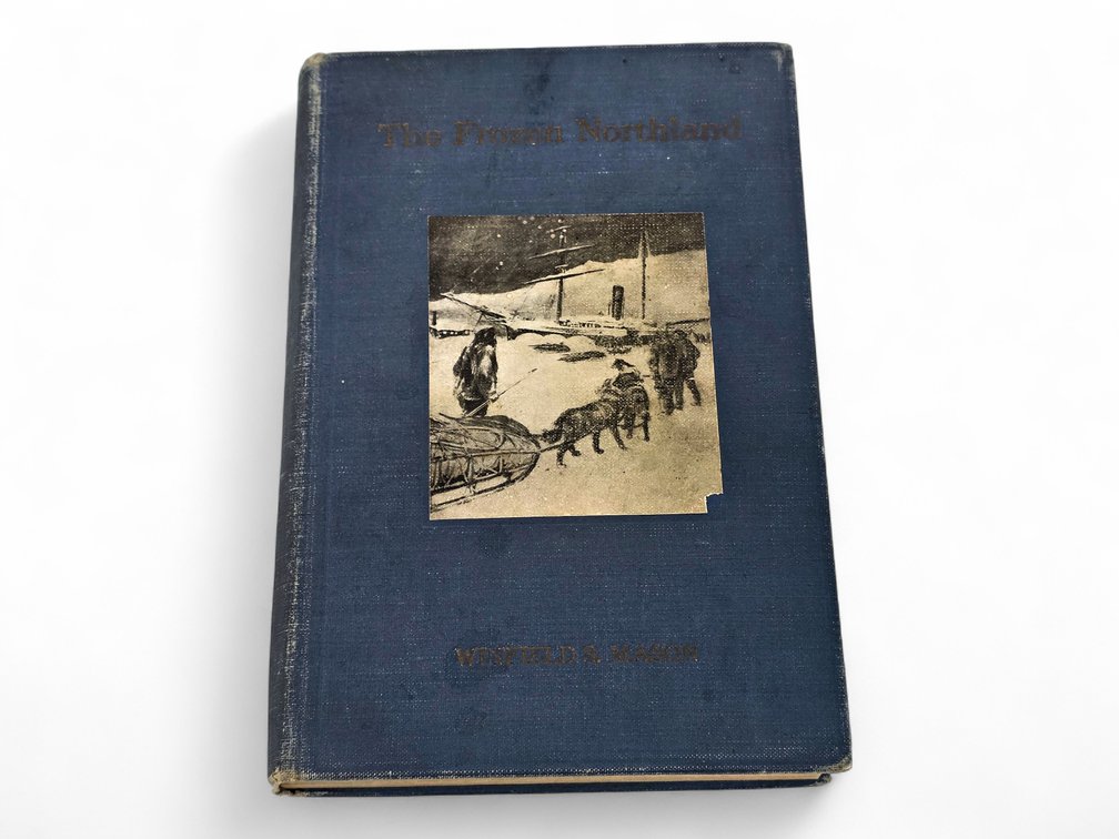 First Edition Winfield Scott Mason "The Frozen Northland: Life w/ the Esquimo in His Own Country"