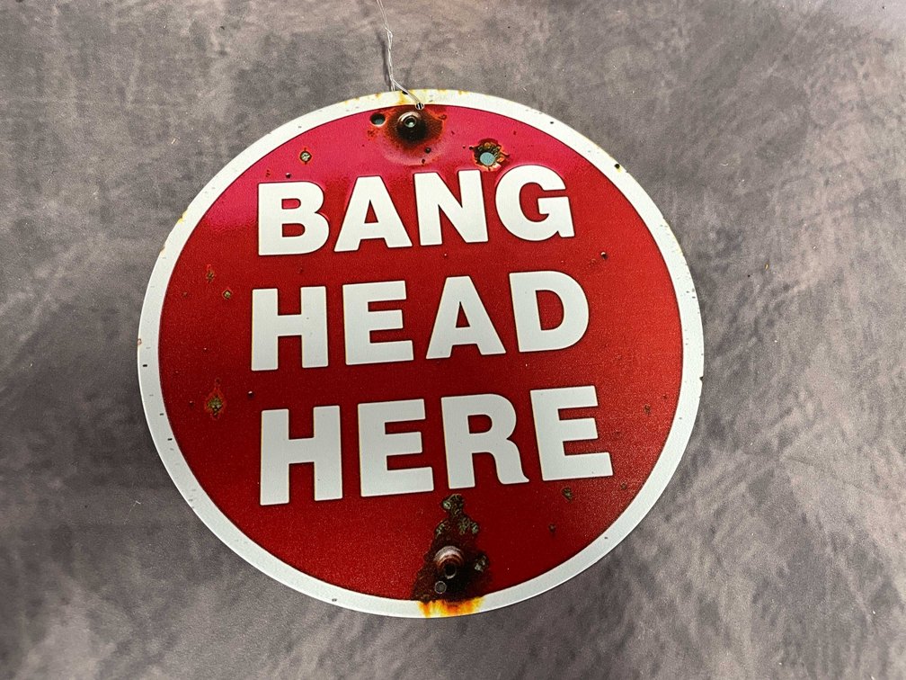 Bang Head Here Metal Sign (T6)