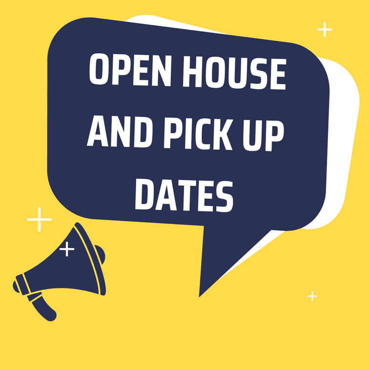 Open house and pick up dates