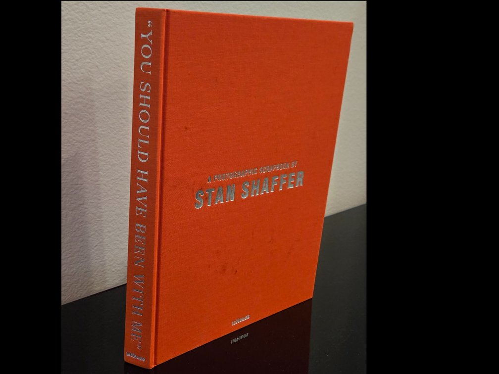 You Should Have Been With Me: A Photographic Scrapbook by Stan Shaffer