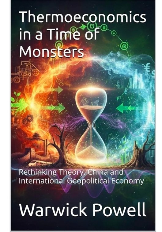Thermoeconomics in a Time of Monsters: Rethinking Theory, China and International Geopolitical Economy