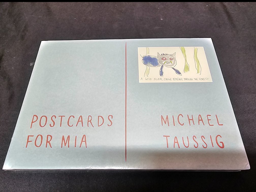 Postcards For Mia Michael Taussig 