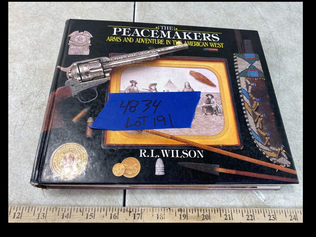 The Peacemakers: Arms and Adventure in the American West by R. L. Wilson