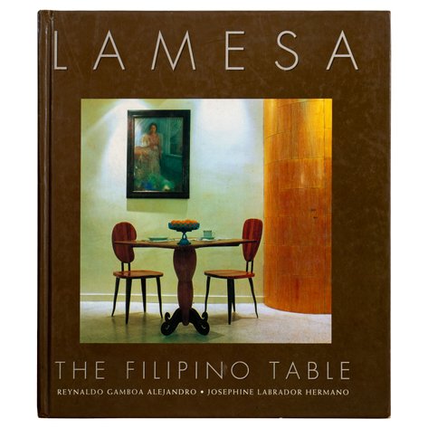 Reynaldo Gamboa Alejandro and Josephine Labrador Hermano - Lamesa: The Filipino Table