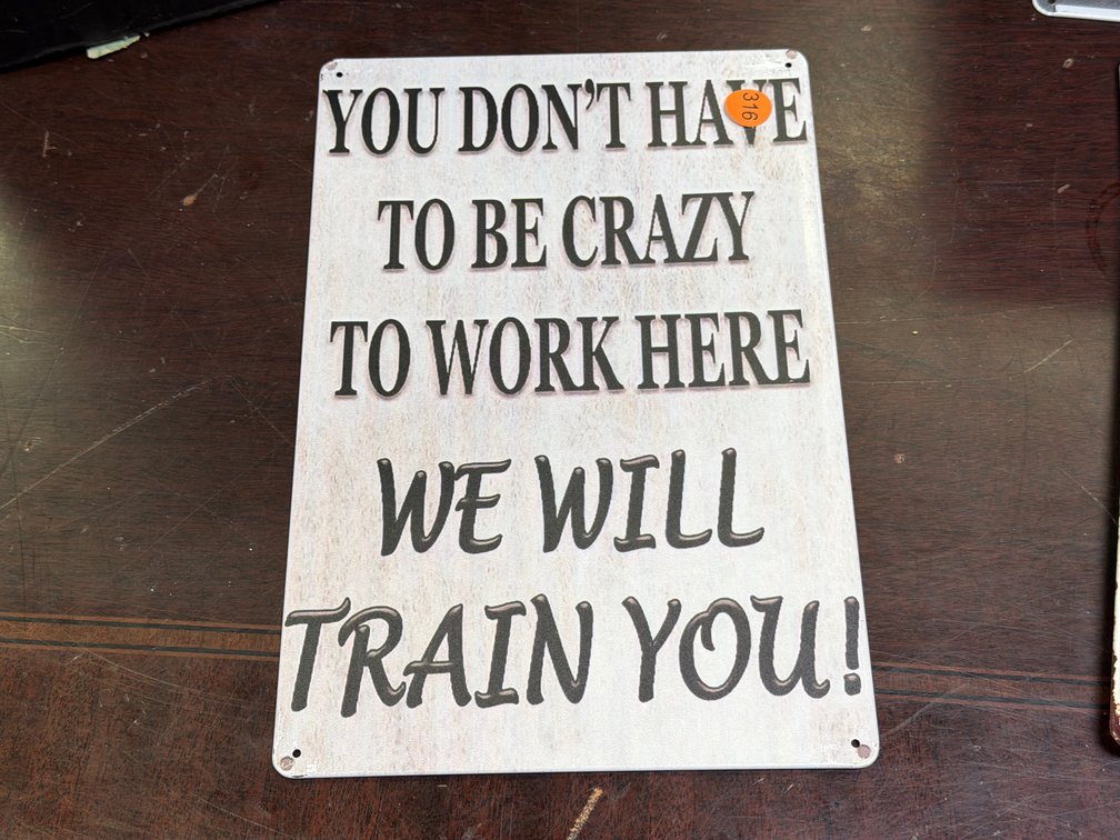 CRAZY TO WORK HERE SIGN