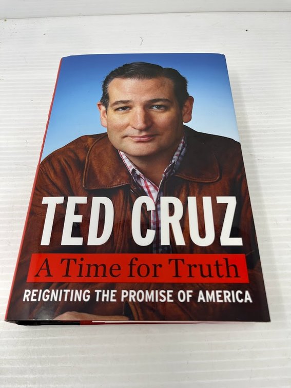 A Time For Truth Reigniting the Promise of America, Ted Cruz