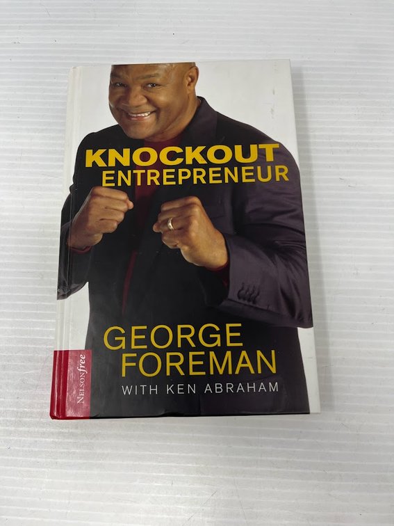 Knockout Entrepreneur, George Foreman with Ken Abraham