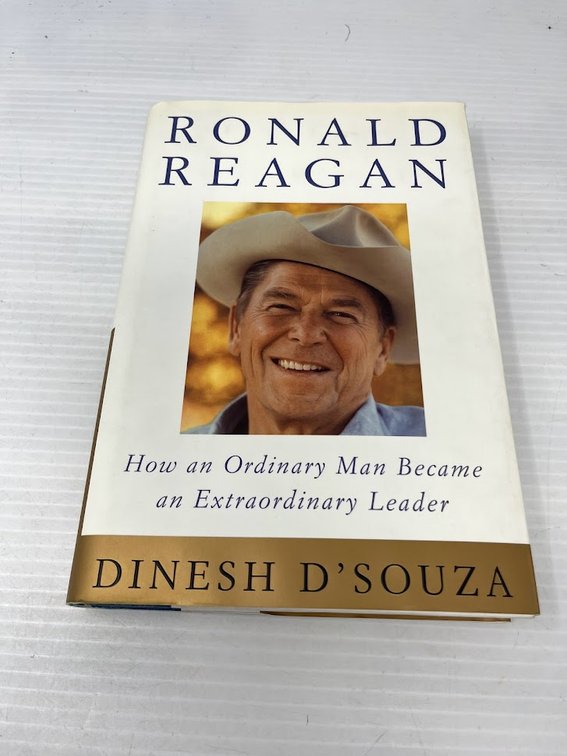Ronald Reagan, How an Ordinary Man Became an Extraordinary Leader, Dinesh D' Souza