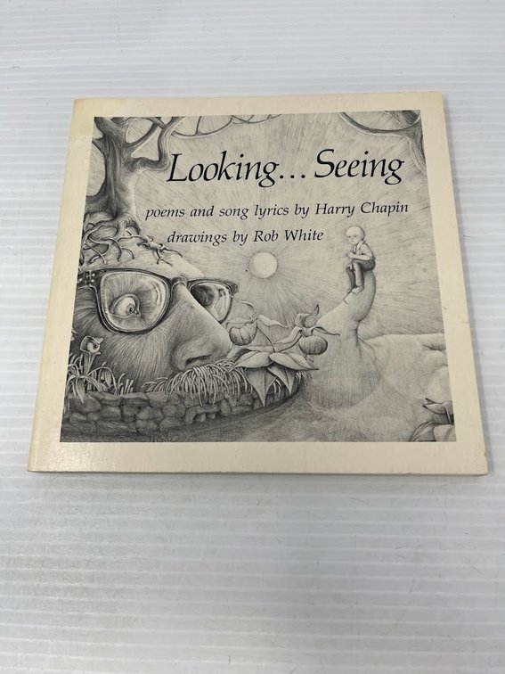 Looking…Seeing, poems and song lyrics by Harry Chapin, drawings by Rob White
