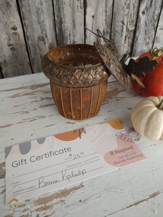 B INSPIRED GIFT CARD AND FALL DECORATION. $25 GIFT CARD TO B INSPIRED IN MORRIS, MN, AND A METAL ACO