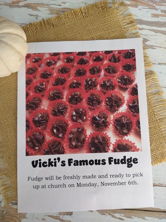 VICKI'S FAMOUS FUDGE. FUDGE WILL BE FRESHLY MADE AND READY TO PICK UP AT THE CHURCH.