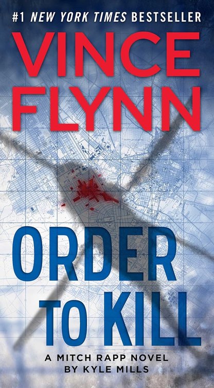 Order to Kill: A Novel (A Mitch Rapp Novel)