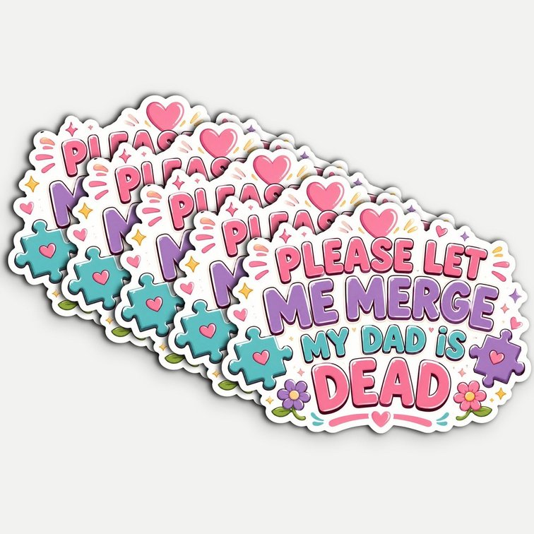 5Pcs Please Let Me Merge My Dad is Dead Sticker 3in Waterproof Vinyl Decal