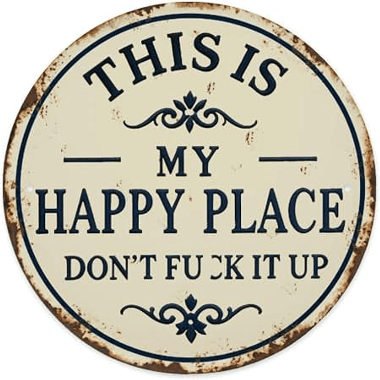 This Is My Happy Place Don't F*ck It Up Sign - Round Metal Tin Sign,