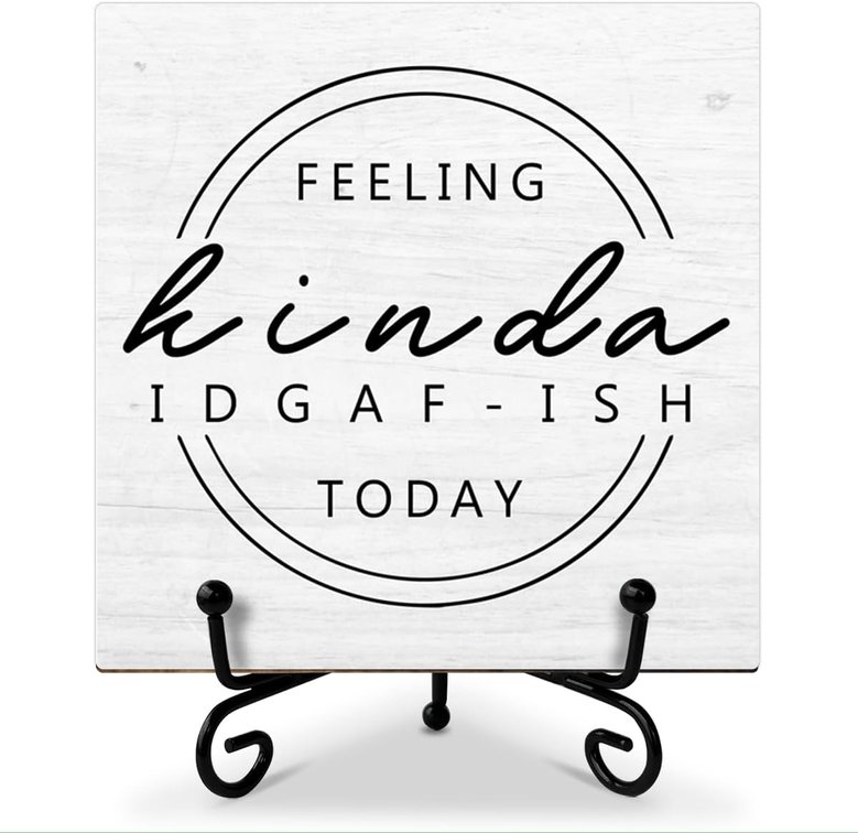 Feeling Kinda IDGAF-ish Today Motivational Desk Decor Wooden Plaque with Metal Stand Cute Home Decorations for Encouragement Gifts for Women Friends Wooden Signs for Home Decor 5 X 5 Inches FS521