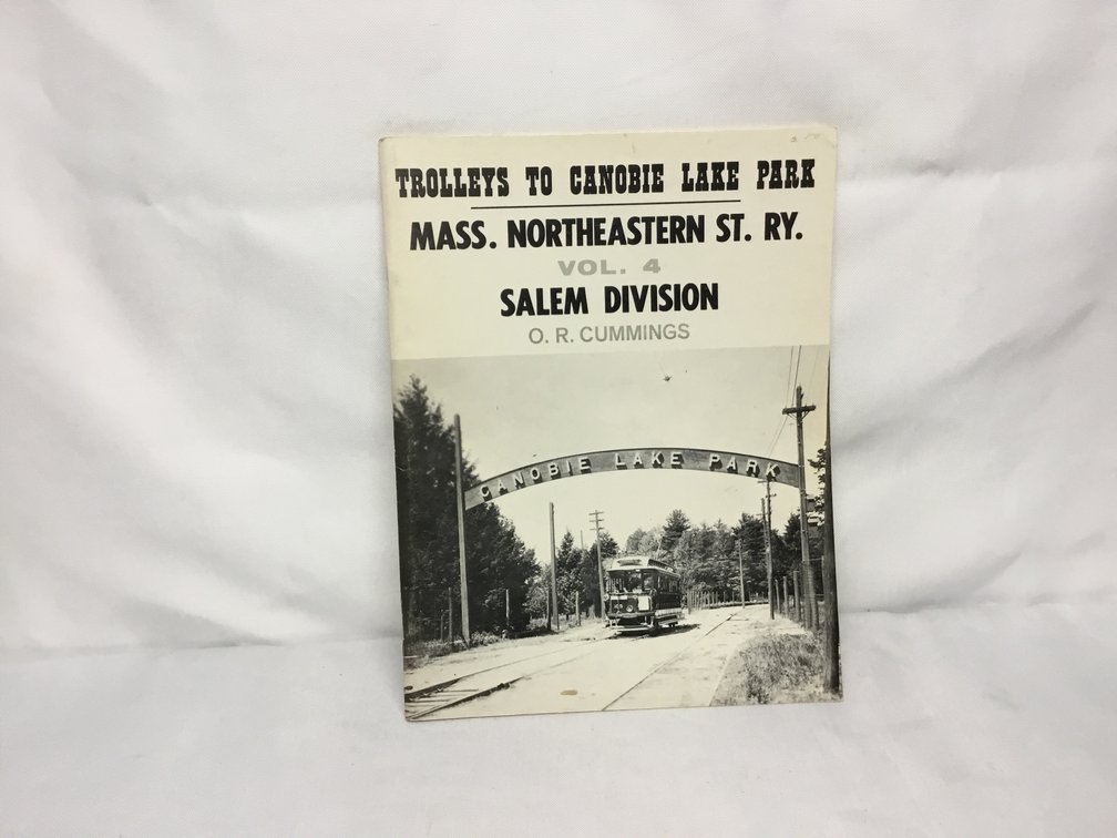 Trolleys to Canobie Lake ParkMass. Northeastern St. RY. Vol. 4 Salem Division