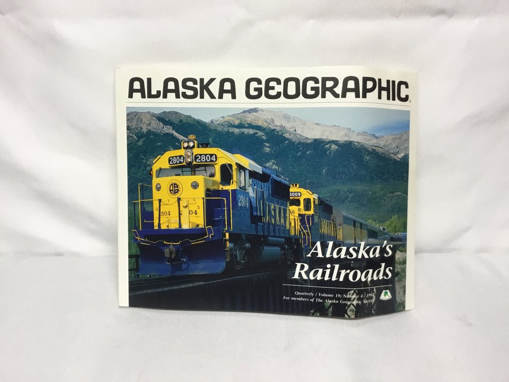 Alaska GeographicAlaskaﾒs Railroads