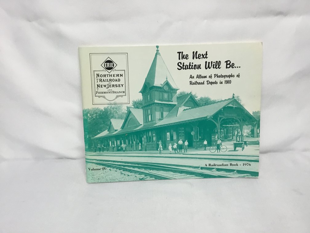 The Next Station Will BeﾅAn Album of Photographs of Railroad Depots in 1910Vol. 4