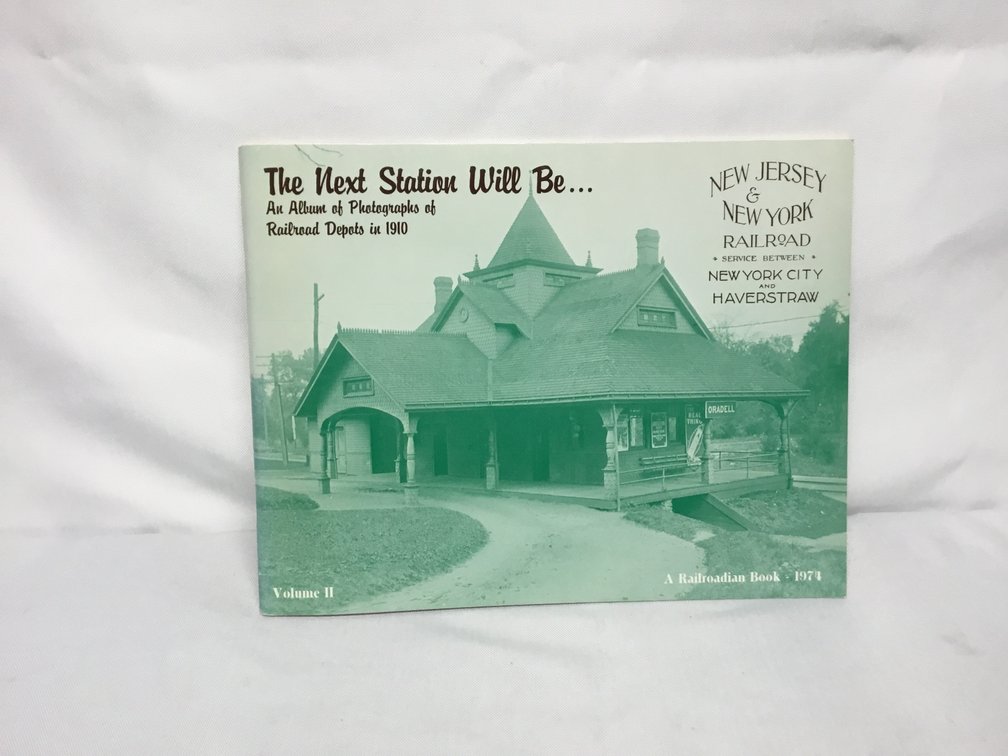 The Next Station Will BeﾅAn Album of Photographs of Railroad Depots in 1910Vol. 2