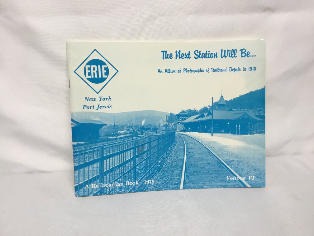 The Next Station Will BeﾅAn Album of Photographs of Railroad Depots in 1910Vol. 6