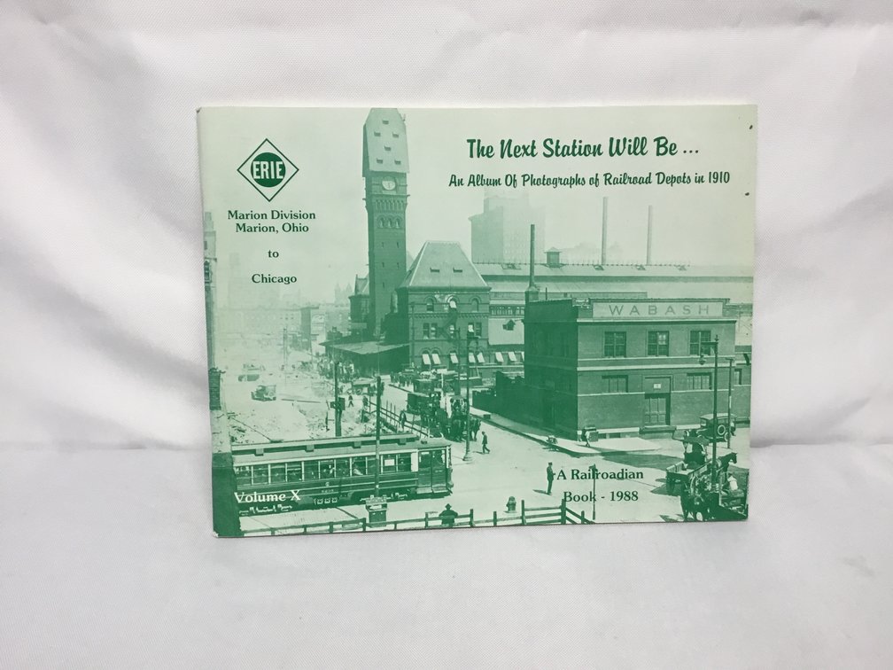 The Next Station Will BeﾅAn Album of Photographs of Railroad Depots in 1910Vol. 10