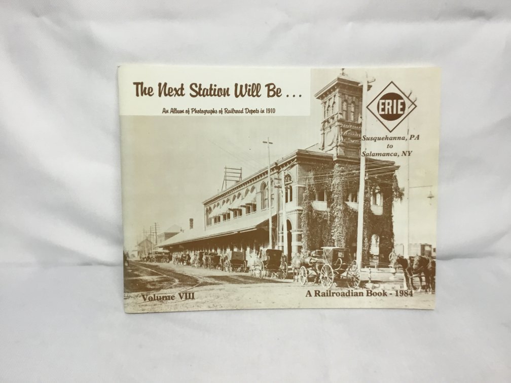 The Next Station Will BeﾅAn Album of Photographs of Railroad Depots in 1910Vol. 8