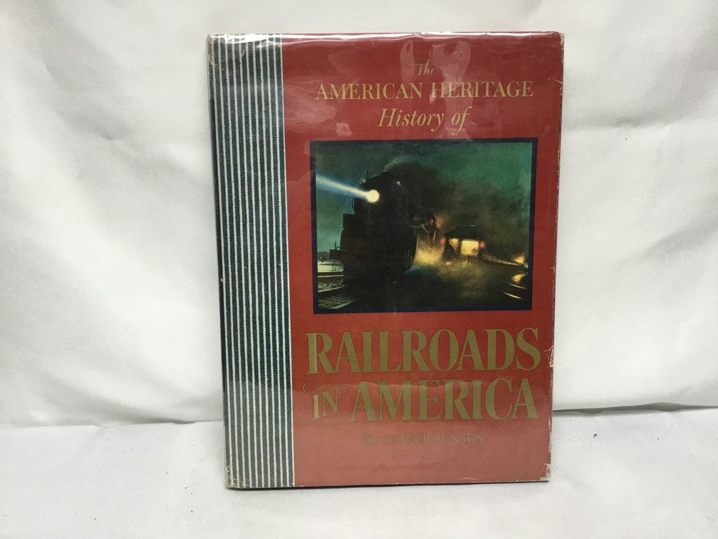 The American Heritage History of Railroads in America