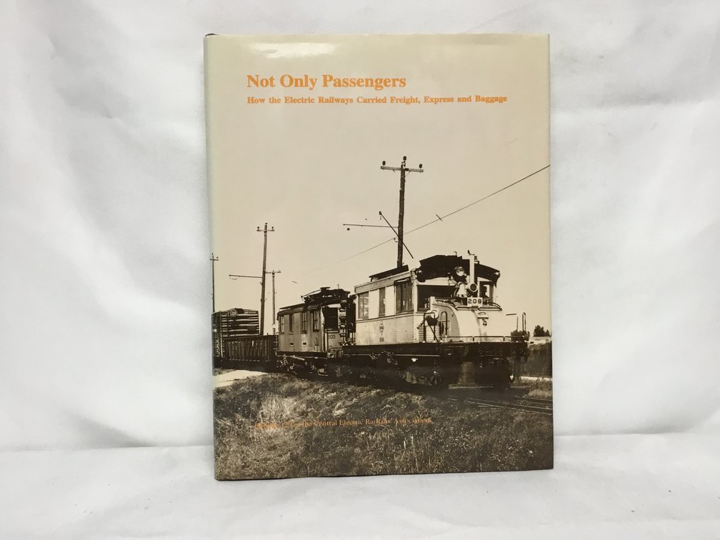 Not Only Passengers - How the Railways Carried Freight, Express and Baggage - Bulletin 129