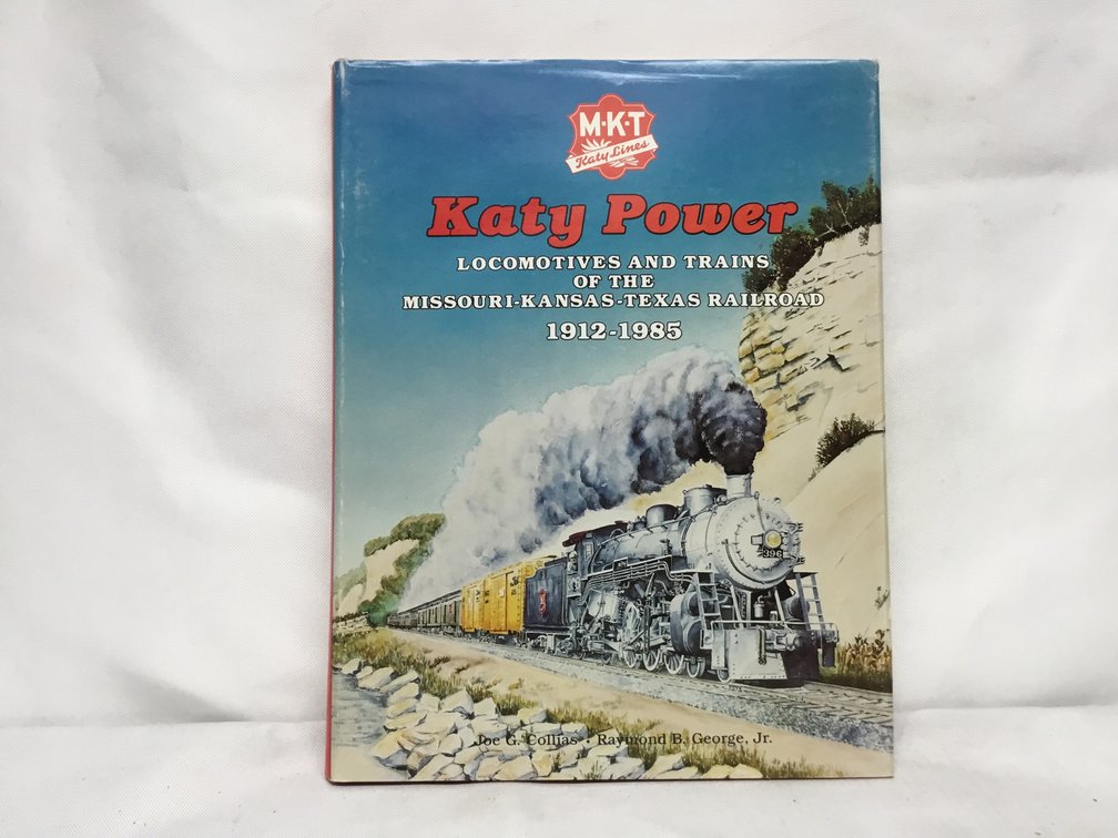 Katy Power - Locomotives and Trains of the Missouri-Kansas-Texas Railroad 1912-1985
