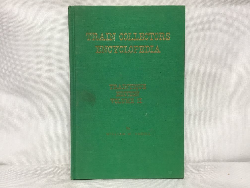 Train Collectors Encyclopedia - Traintique Edition, Volume II