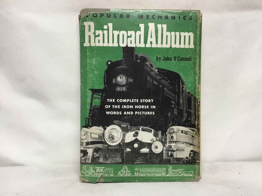 Popular Mechanics Railroad Album - A Complete Story of the Iron Horse in Words and Pictures