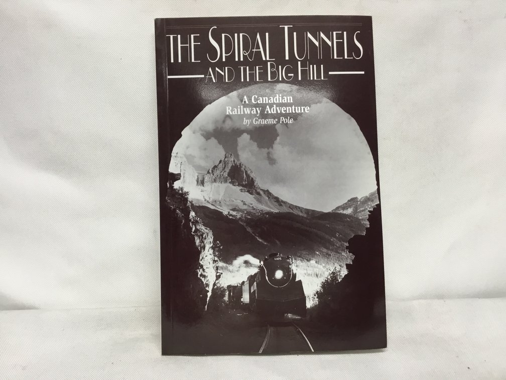 The Spiral Tunnels and the Big Hill - A Canadian Railway Adventure