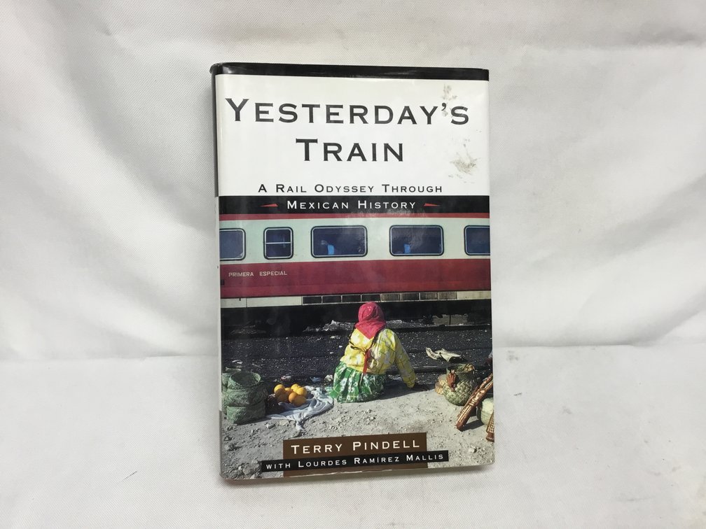 Yesterday's Train A Rail Odyssey Through Mexican History