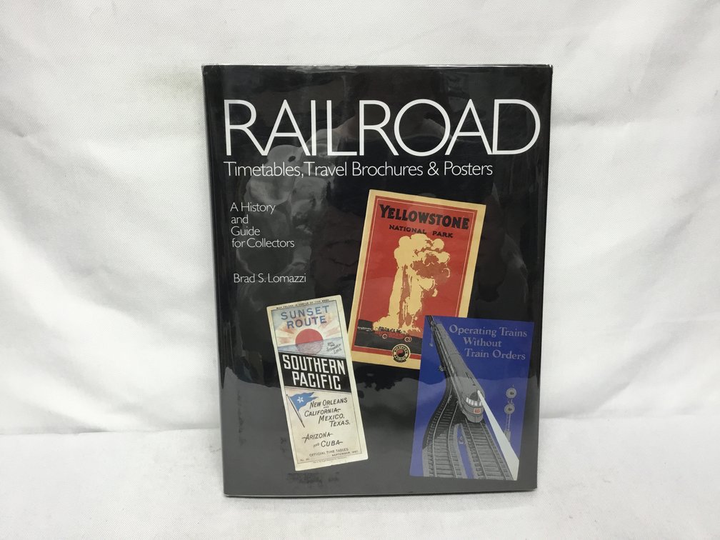 Railroad Timetables, Travel Brochures & Posters A History and Guide for Collectors