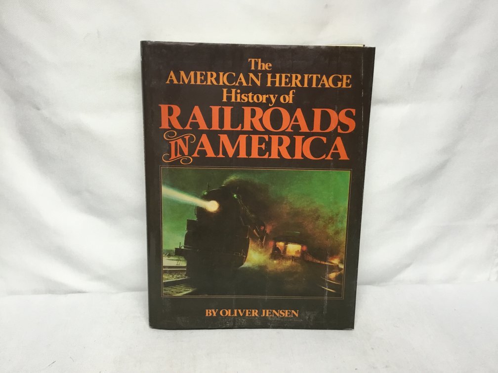 The American Heritage History of Railroads in America