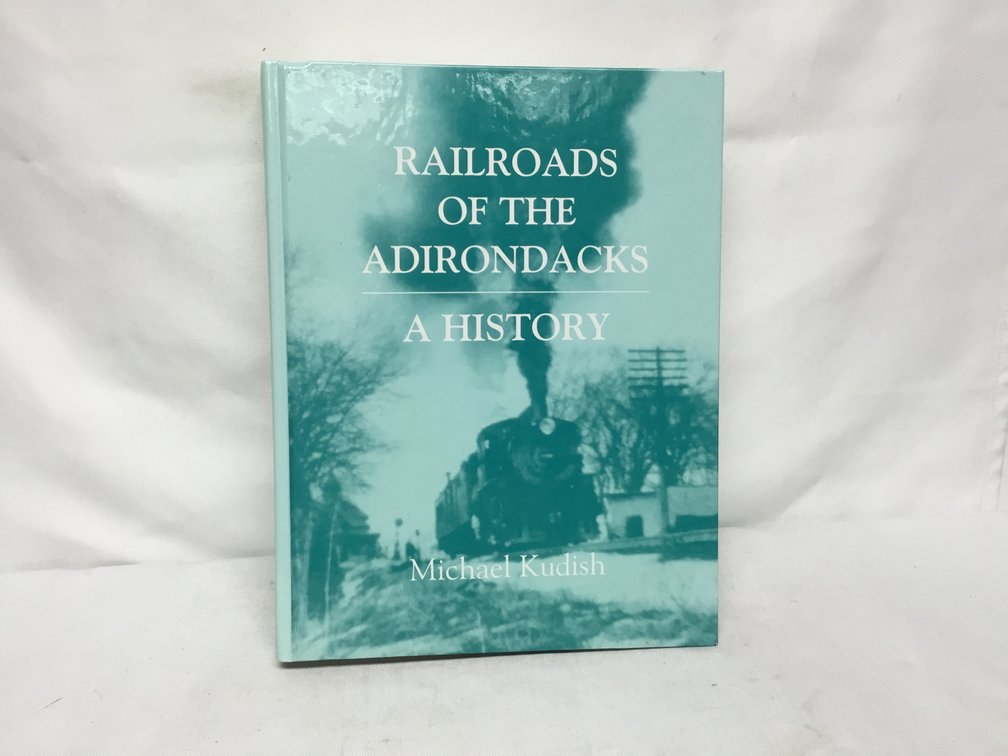 Railroads of the Adirondacks A History