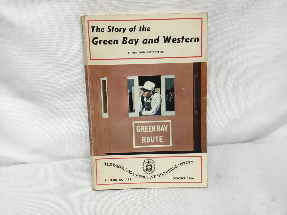The Story of the Green Bay and Western Bulletin No. 115 October 1966