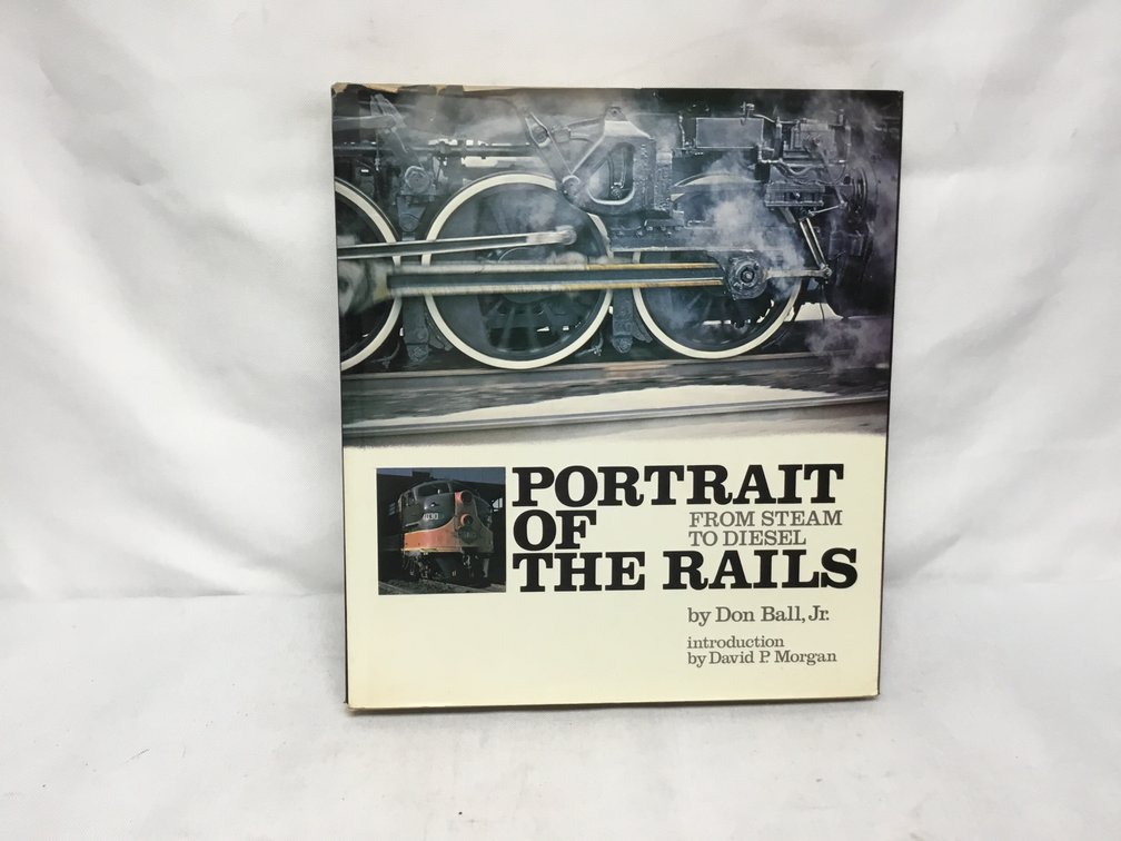 Portrait of the Rails From Steam to Diesel