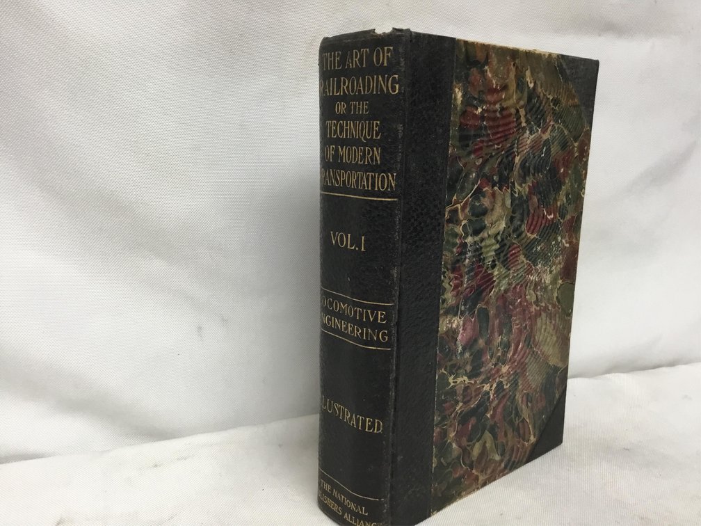 The Art of Railroading or the Technique of Modern Transportation Vol. I Locomotive Engineering Illustrated