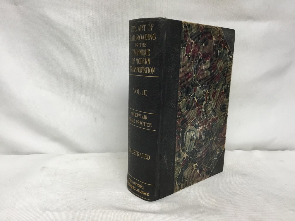 The Art of Railroading or the Technique of Modern Transportation Vol. III Modern Air-Brake Practice Illustrated
