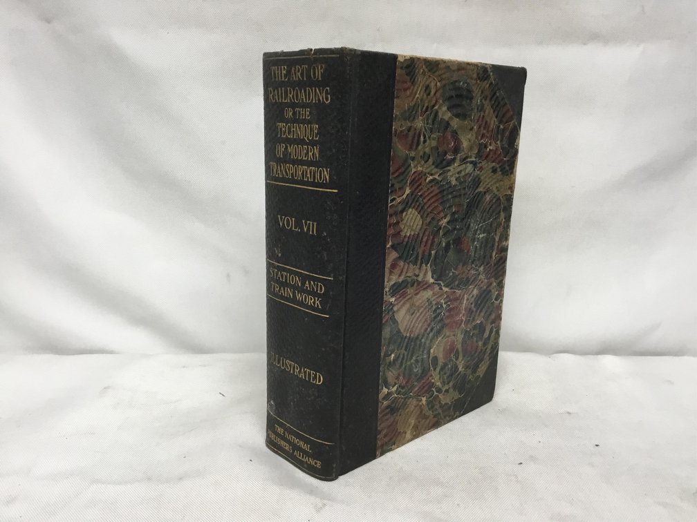 The Art of Railroading or the Technique of Modern Transportation Vol. VII Station and Train Work Illustrated