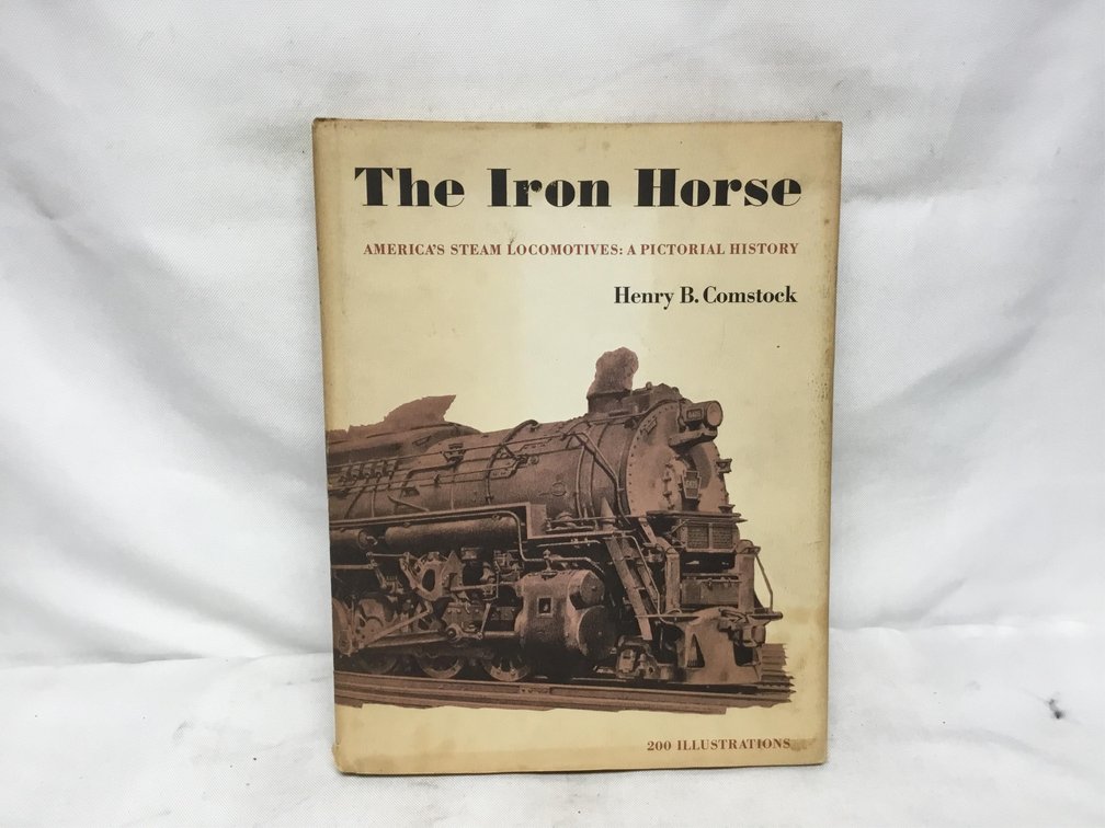 The Iron Horse America's Steam Locomotives: A Pictorial History
