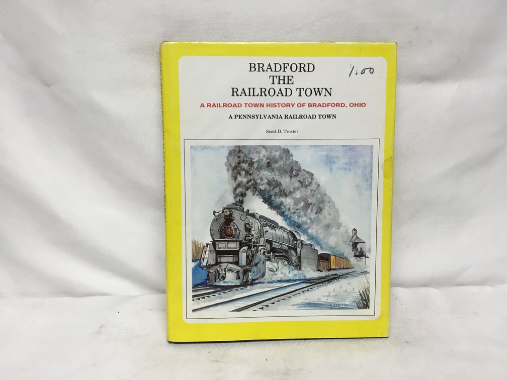 Bradford the Railroad Town: A Railroad Town History of Bradford, Ohio