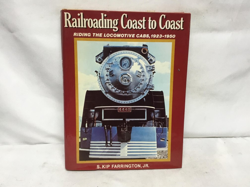 Railroading Coast to Coast Riding the Locomotive Cabs, 1923-1950