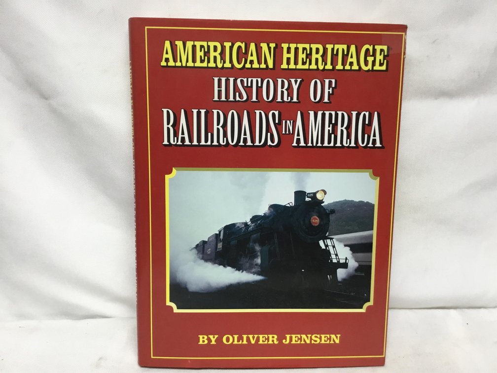 American Heritage: History of Railroads in America